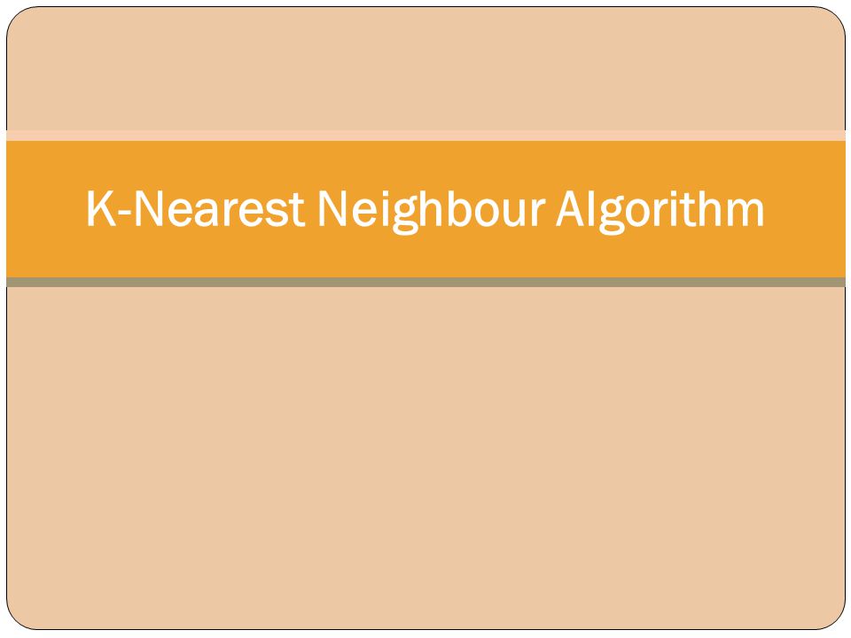 K-Nearest Neighbour Algorithm