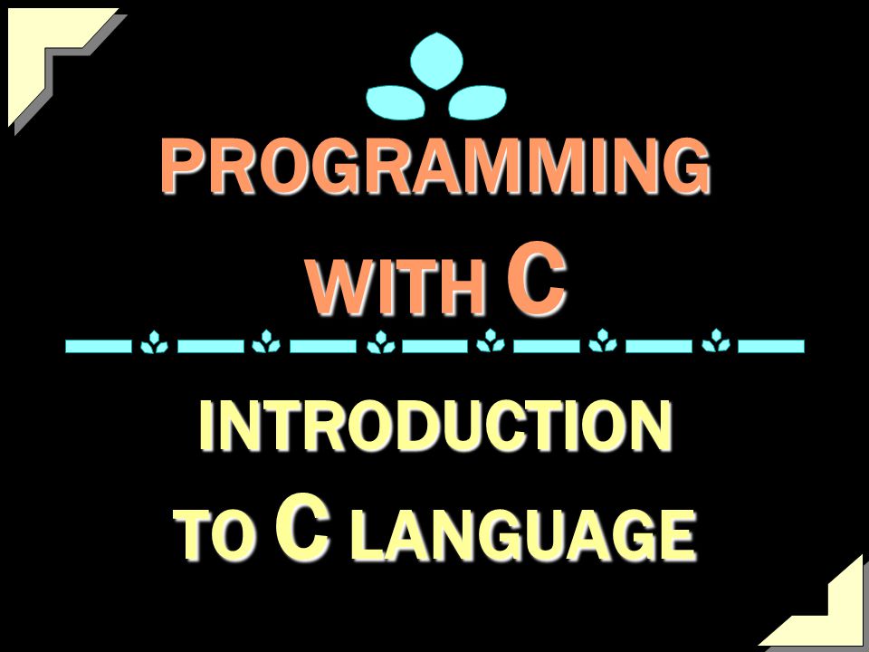 INTRODUCTION TO C LANGUAGE