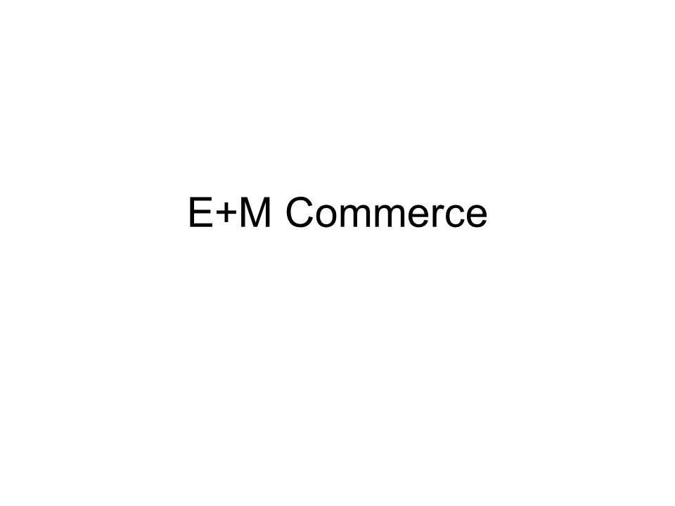 E+M Commerce