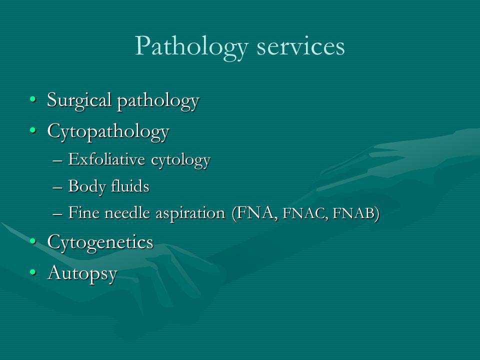 Pathology services Surgical pathology Cytopathology Cytogenetics