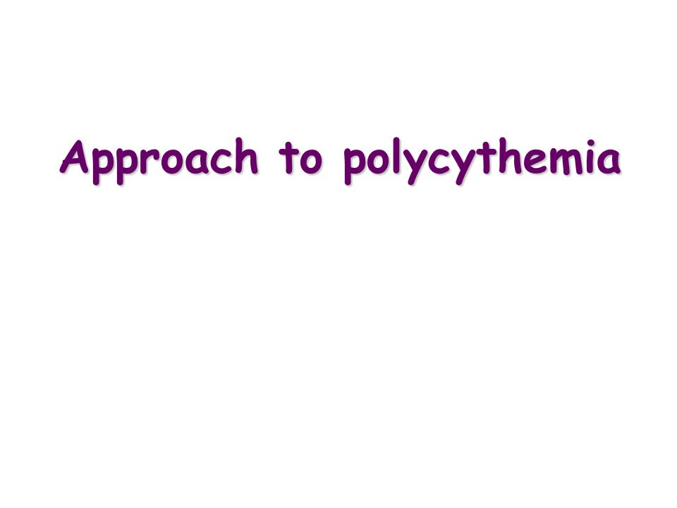 Approach to polycythemia