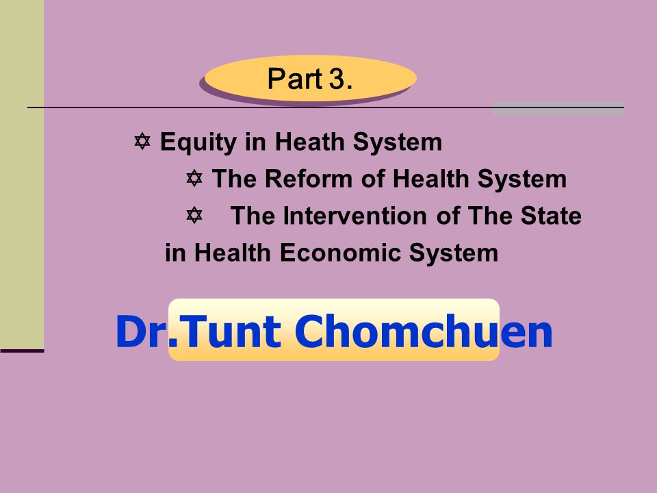 Dr.Tunt Chomchuen Part 3.  Equity in Heath System