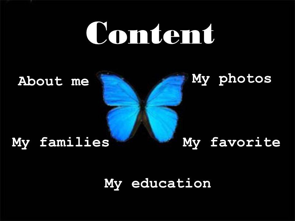 Content My photos About me My families My favorite My education