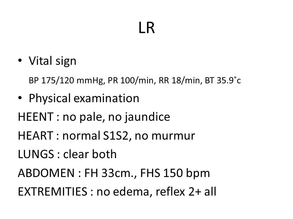 LR Vital sign BP 175/120 mmHg, PR 100/min, RR 18/min, BT 35.9˚c
