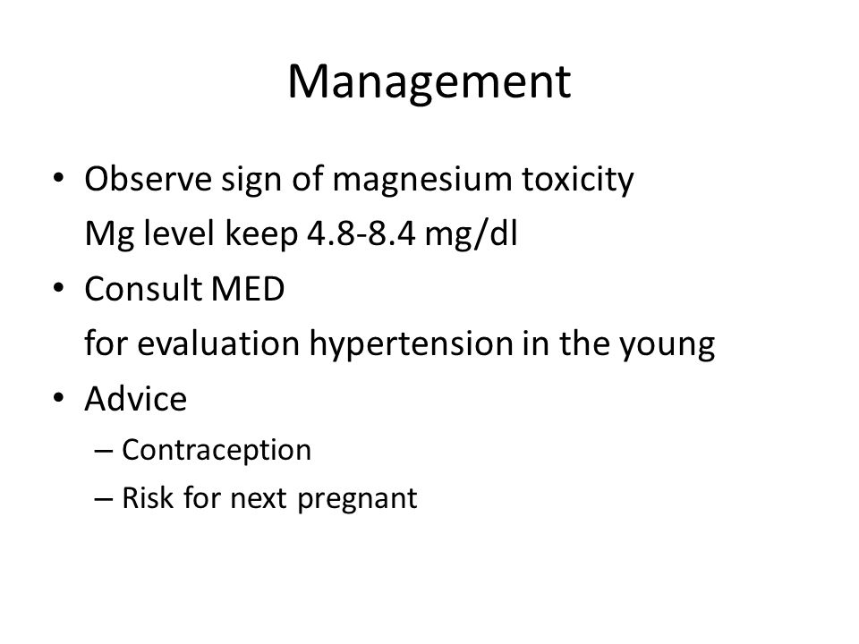 Management Observe sign of magnesium toxicity