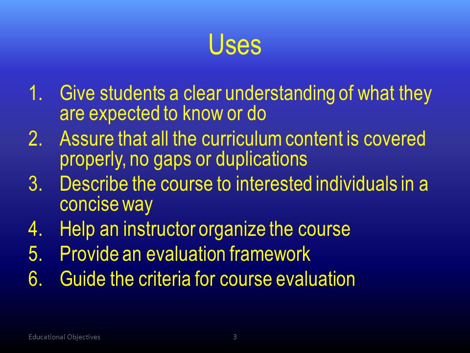 Uses Give students a clear understanding of what they are expected to know or do.