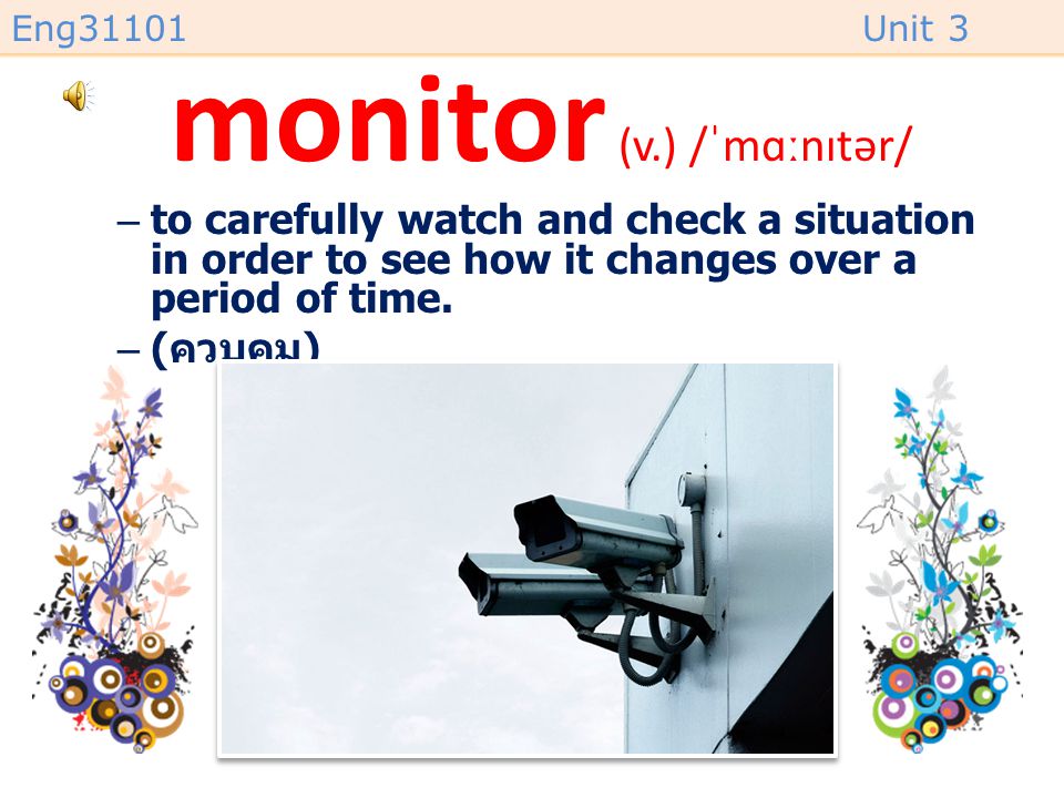 monitor (v.) /ˈmɑːnɪtər/