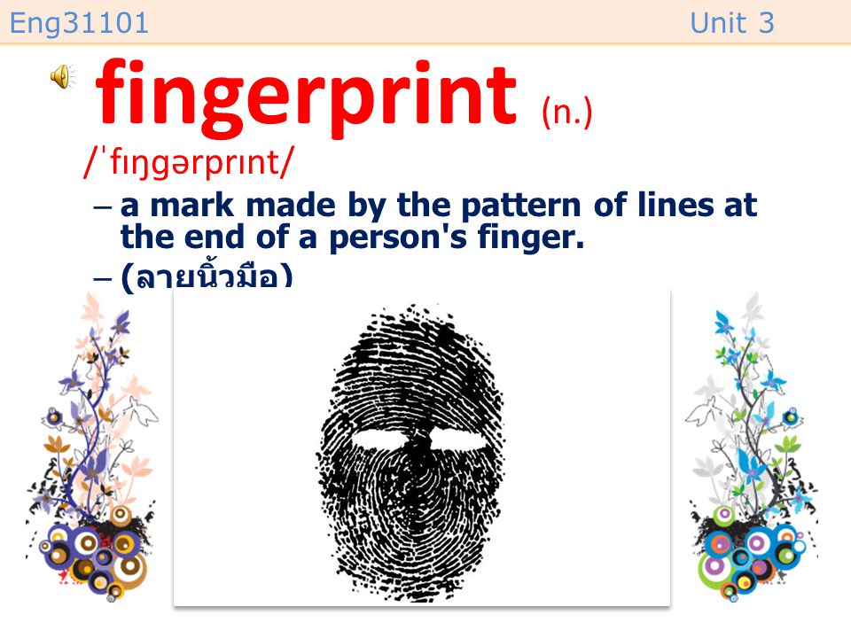fingerprint (n.) /ˈfɪŋɡərprɪnt/