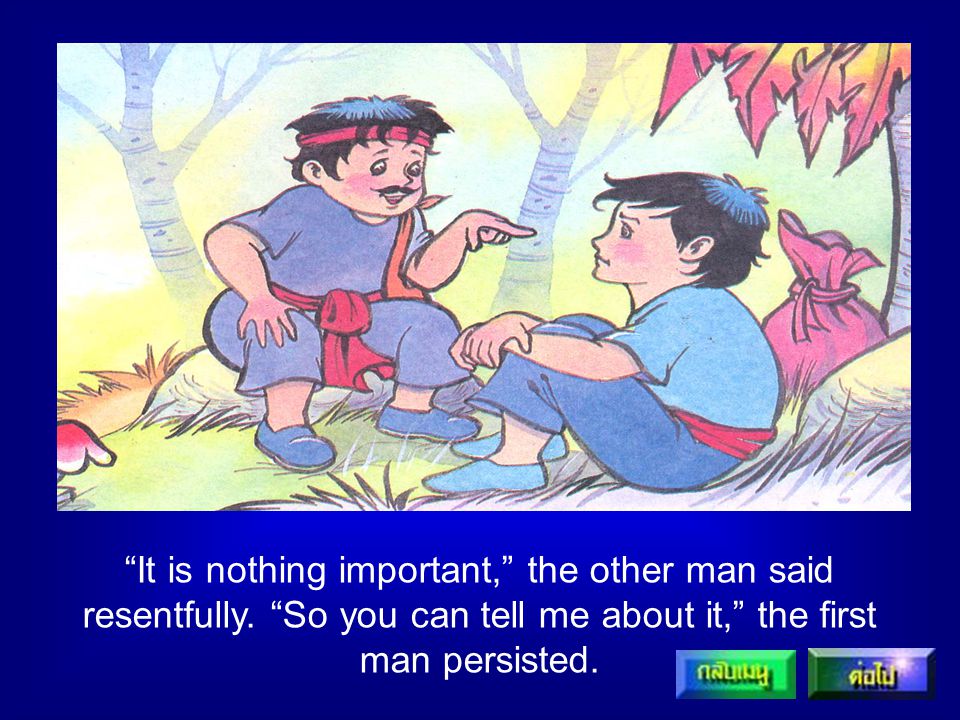 It is nothing important, the other man said resentfully