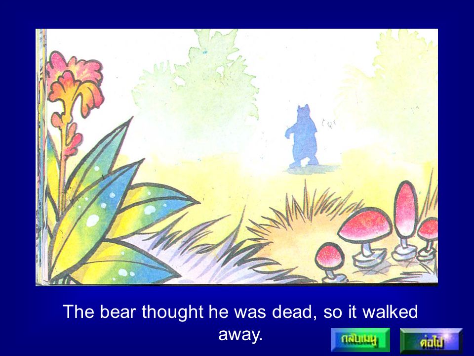 The bear thought he was dead, so it walked away.