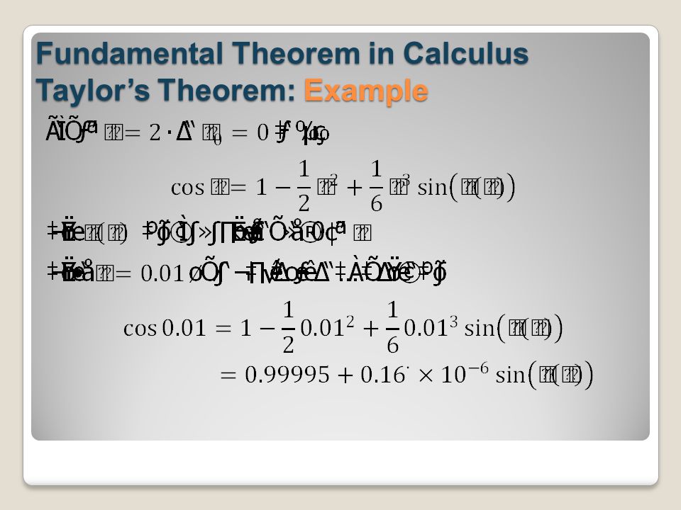 Fundamental Theorem in Calculus Taylor’s Theorem: Example