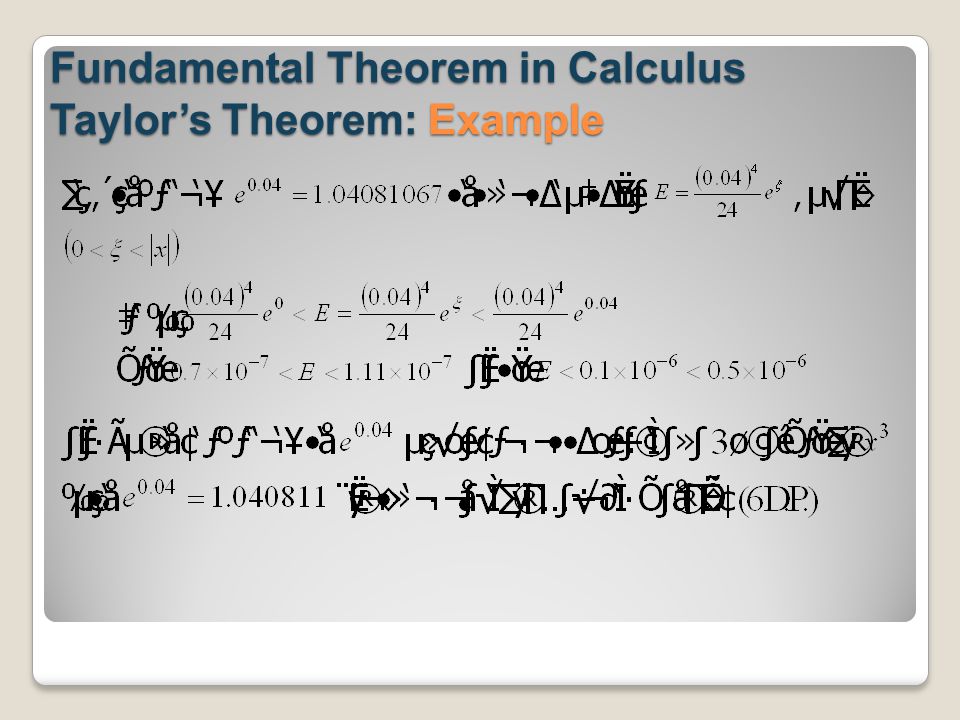 Fundamental Theorem in Calculus Taylor’s Theorem: Example