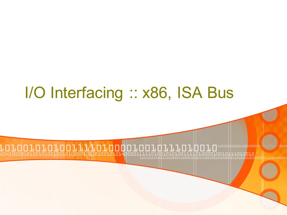I/O Interfacing :: x86, ISA Bus