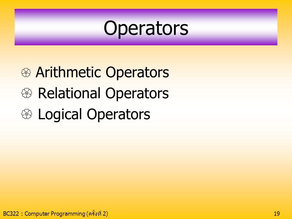 Operators Relational Operators Logical Operators Arithmetic Operators