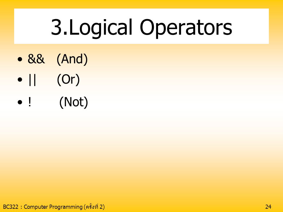 3.Logical Operators && (And) || (Or) ! (Not)