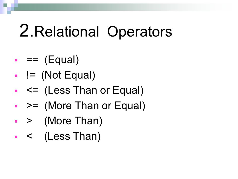 2.Relational Operators == (Equal) != (Not Equal)