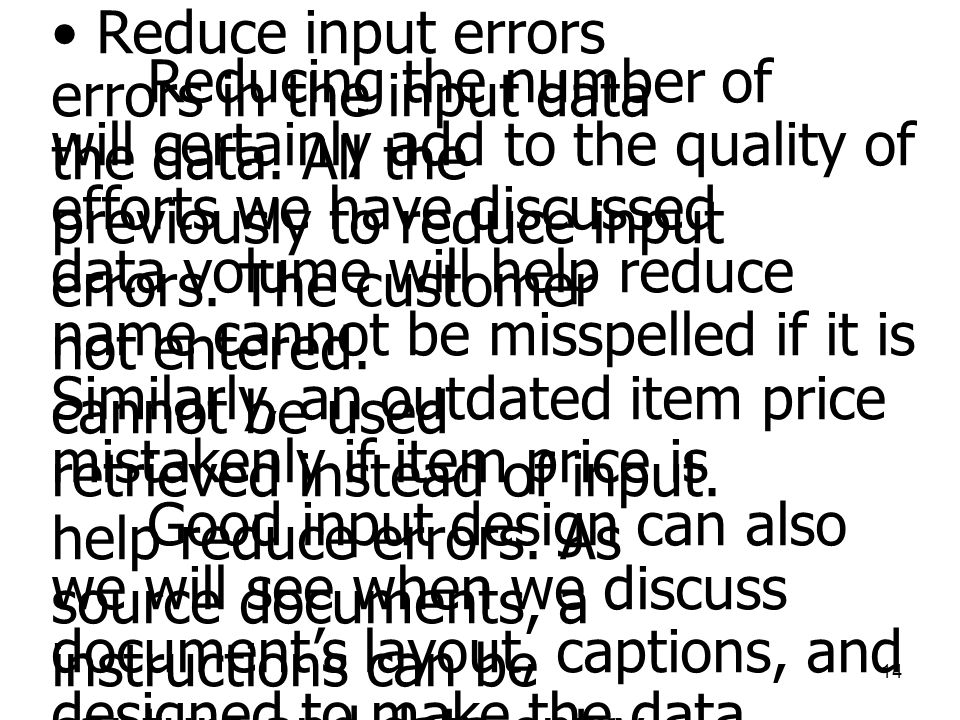 Reduce input errors Reducing the number of errors in the input data. will certainly add to the quality of the data. All the.