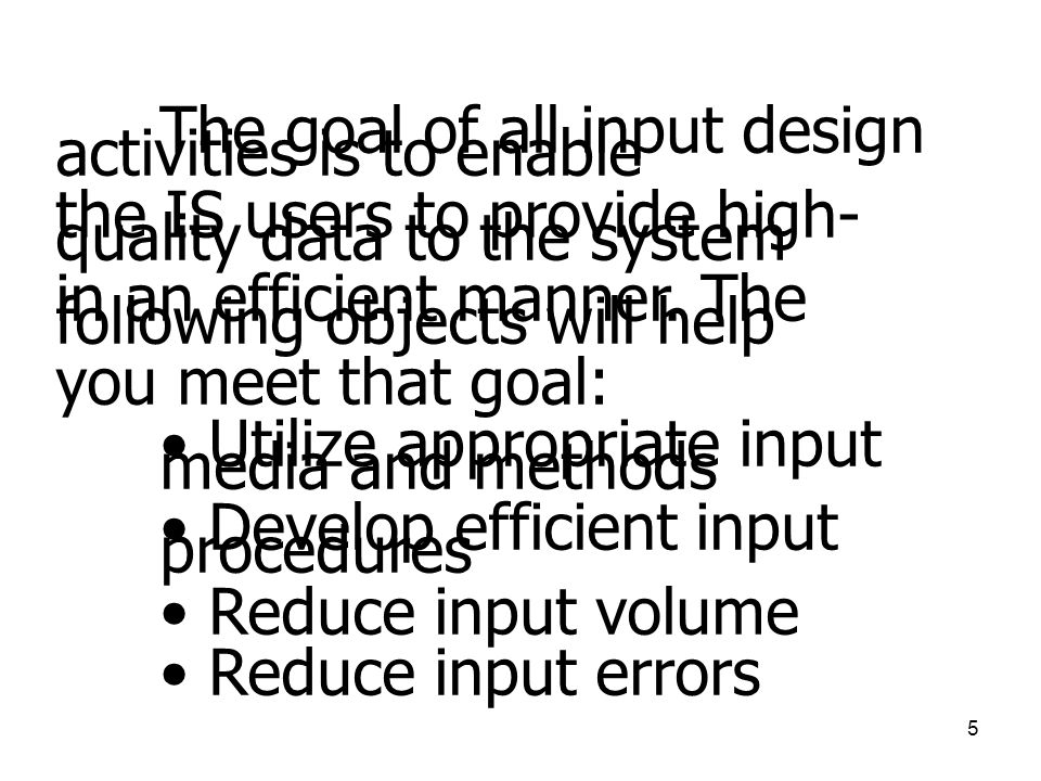 The goal of all input design activities is to enable