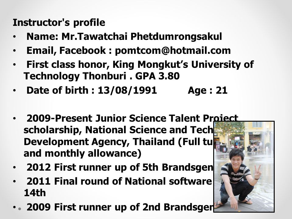 Instructor s profile Name: Mr.Tawatchai Phetdumrongsakul.  , Facebook :