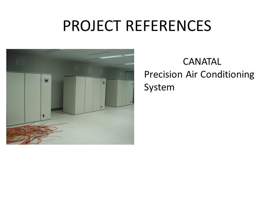 PROJECT REFERENCES CANATAL Precision Air Conditioning System