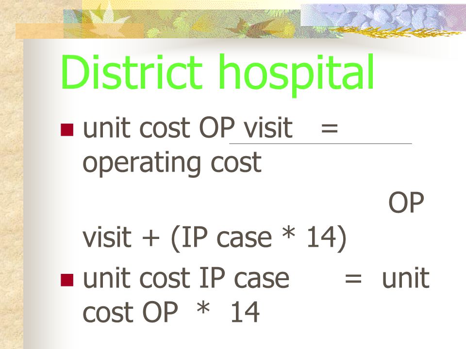 District hospital unit cost OP visit = operating cost
