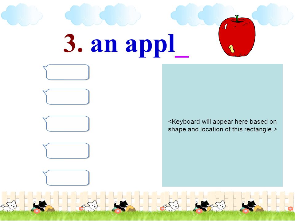 3. an appl_ <Keyboard will appear here based on shape and location of this rectangle.>