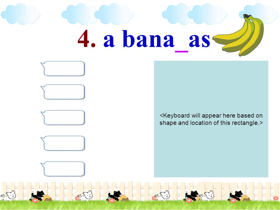 4. a bana_as <Keyboard will appear here based on shape and location of this rectangle.>