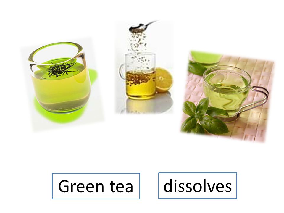 Green tea dissolves