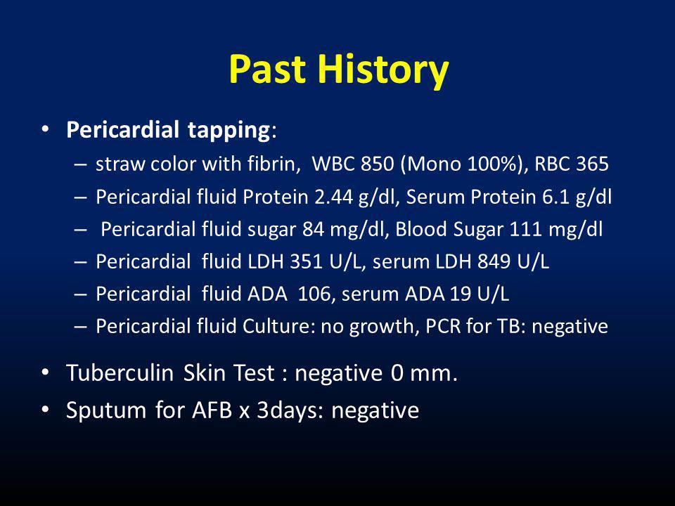 Past History Pericardial tapping: