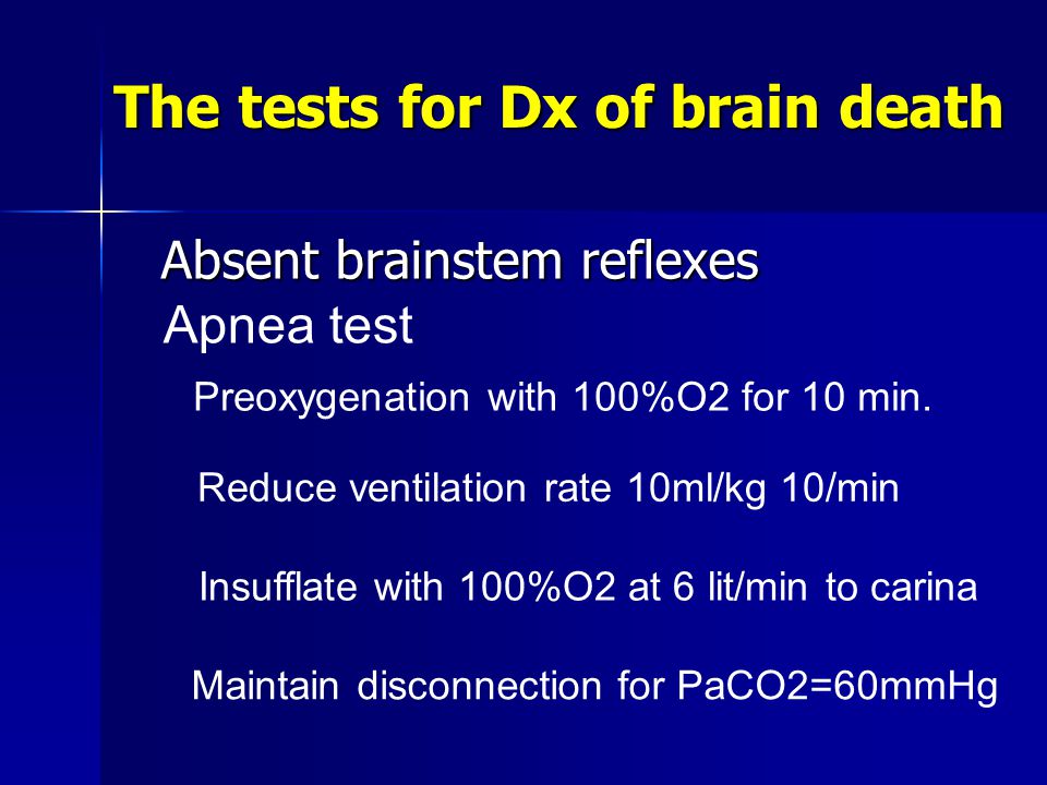 The tests for Dx of brain death
