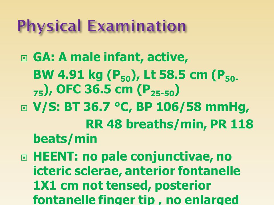Physical Examination GA: A male infant, active,