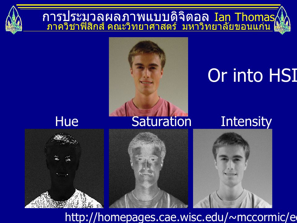 Or into HSI. การประมวลผลภาพแบบดิจิตอล Ian Thomas Hue Saturation