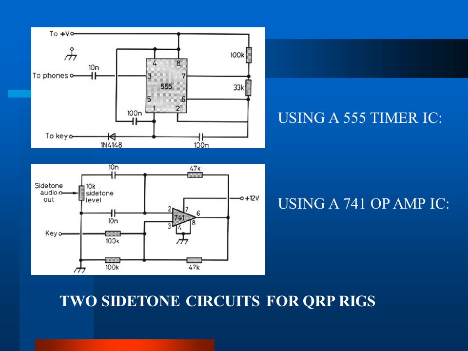 USING A 555 TIMER IC: USING A 741 OP AMP IC: TWO SIDETONE CIRCUITS FOR QRP RIGS