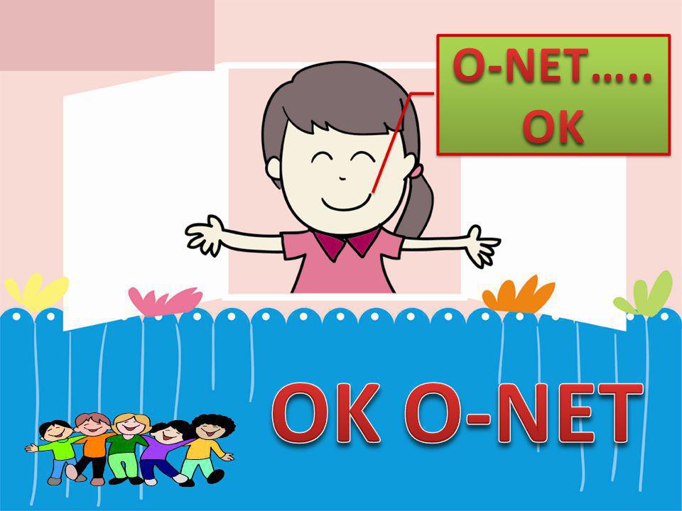 O-NET….. OK OK O-NET