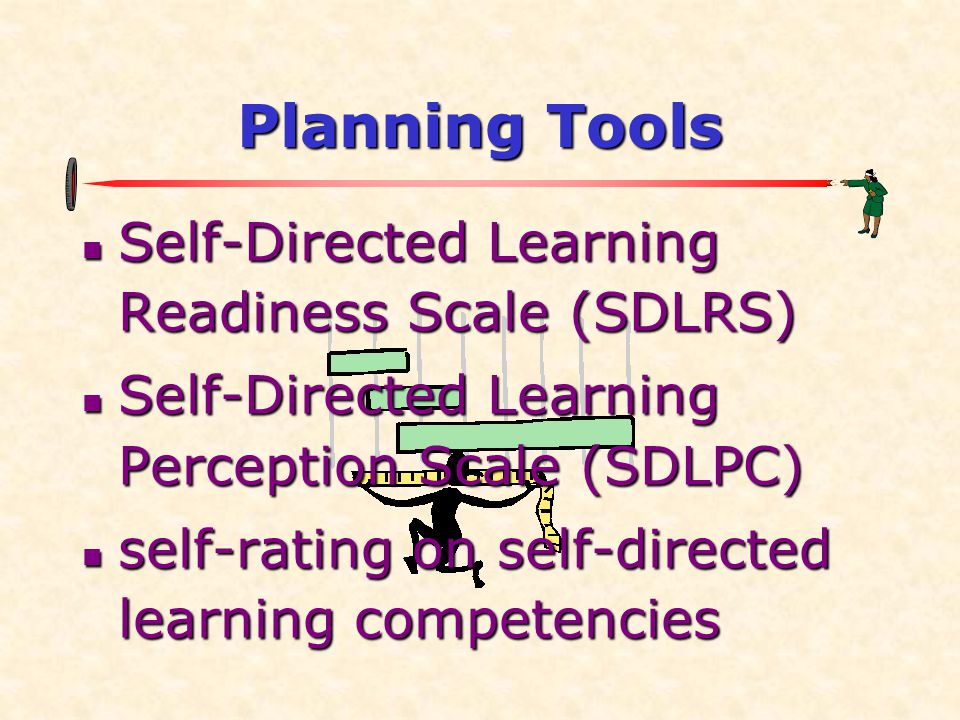 Planning Tools Self-Directed Learning Readiness Scale (SDLRS)