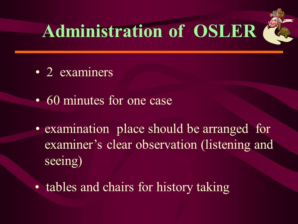 Administration of OSLER