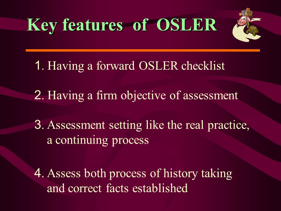 Key features of OSLER 1. Having a forward OSLER checklist