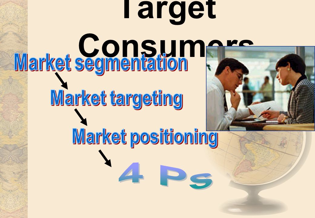 Target Consumers Market segmentation Market targeting