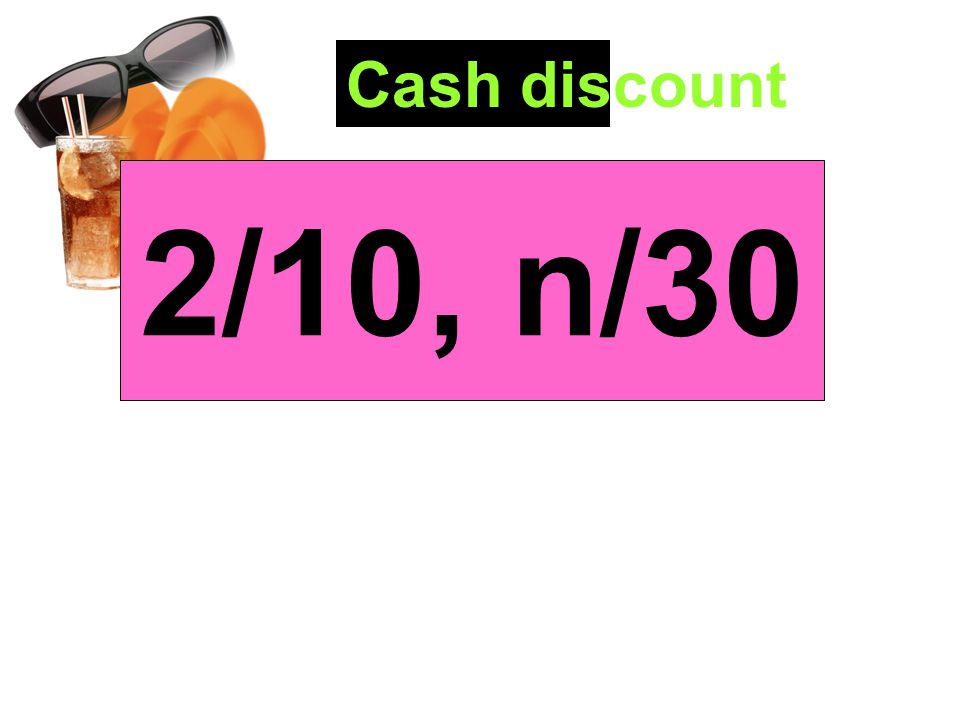 Cash discount 2/10, n/30