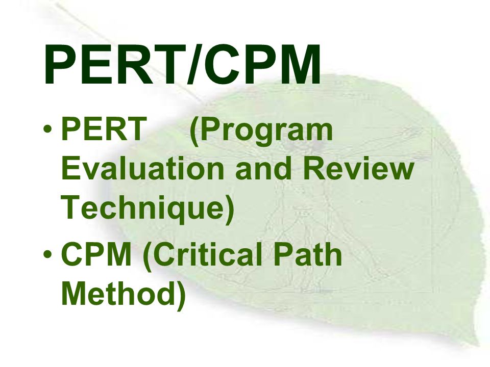 PERT/CPM PERT (Program Evaluation and Review Technique)