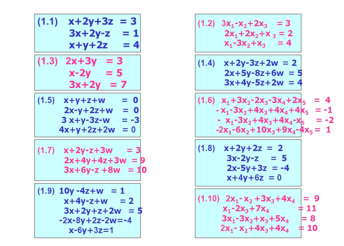 (1.1) x+2y+3z = 3 3x+2y-z = 1 x+y+2z = 4 (1.3) 2x+3y = 3 x-2y = 5