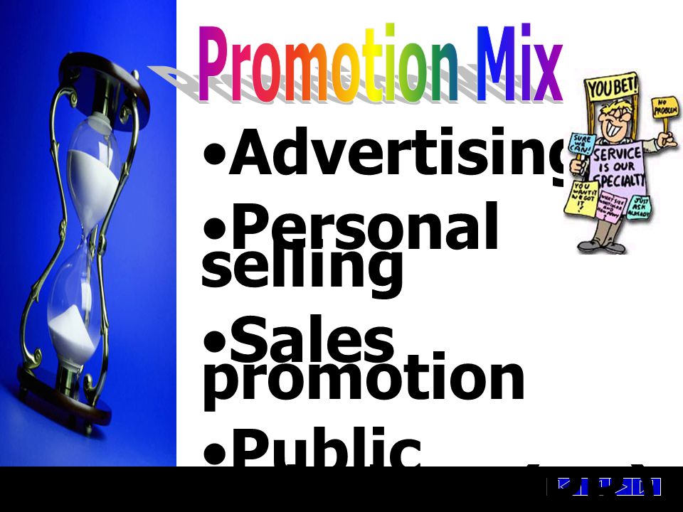 Advertising Personal selling Sales promotion Public Relations (PR)