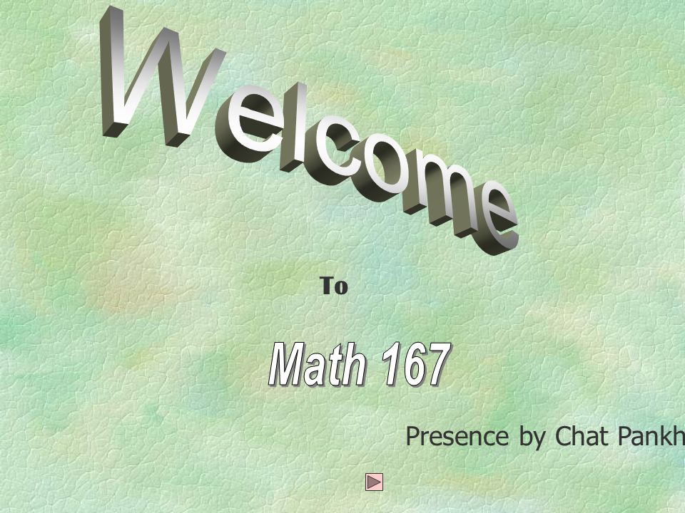 Welcome To Math 167 Presence by Chat Pankhao