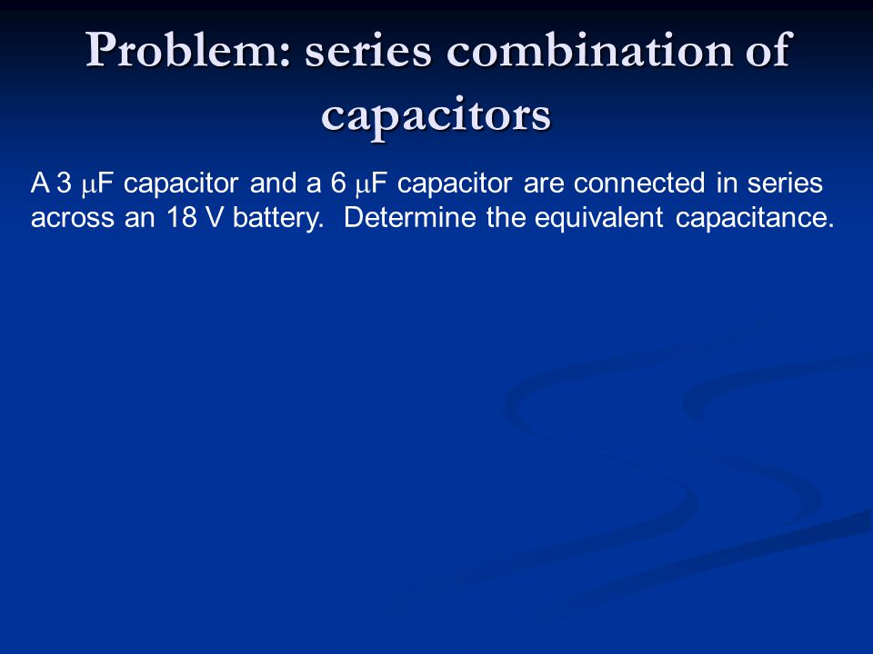 Problem: series combination of capacitors