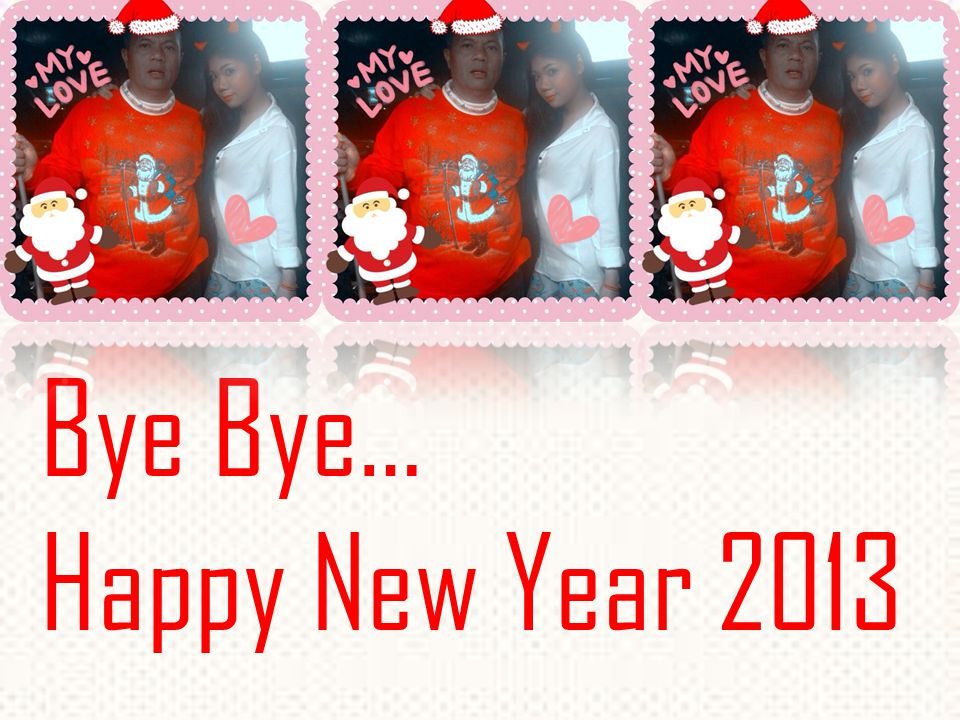 Bye Bye… Happy New Year 2013