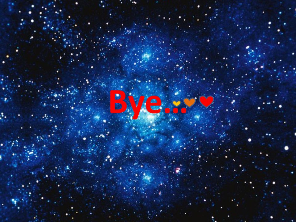Bye…