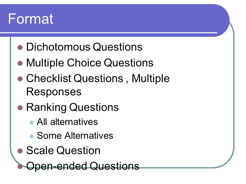 Format Dichotomous Questions Multiple Choice Questions