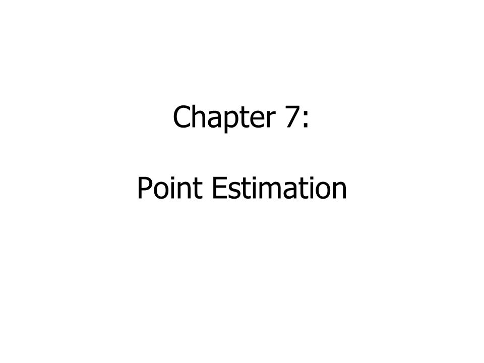 Chapter 7: Point Estimation