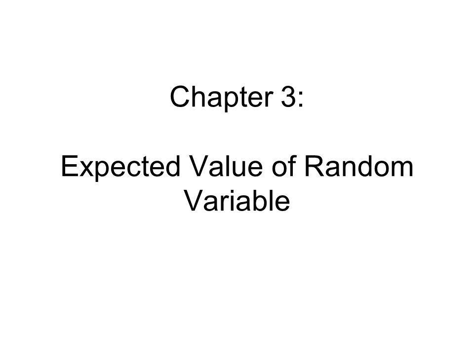 Chapter 3: Expected Value of Random Variable