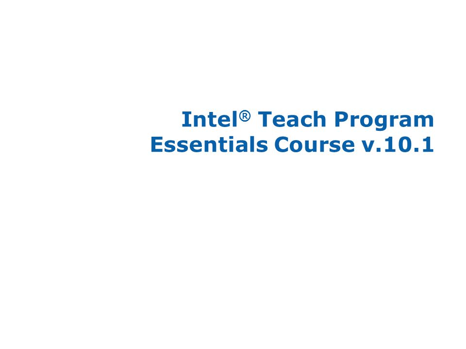 Intel® Teach Program Essentials Course v.10.1